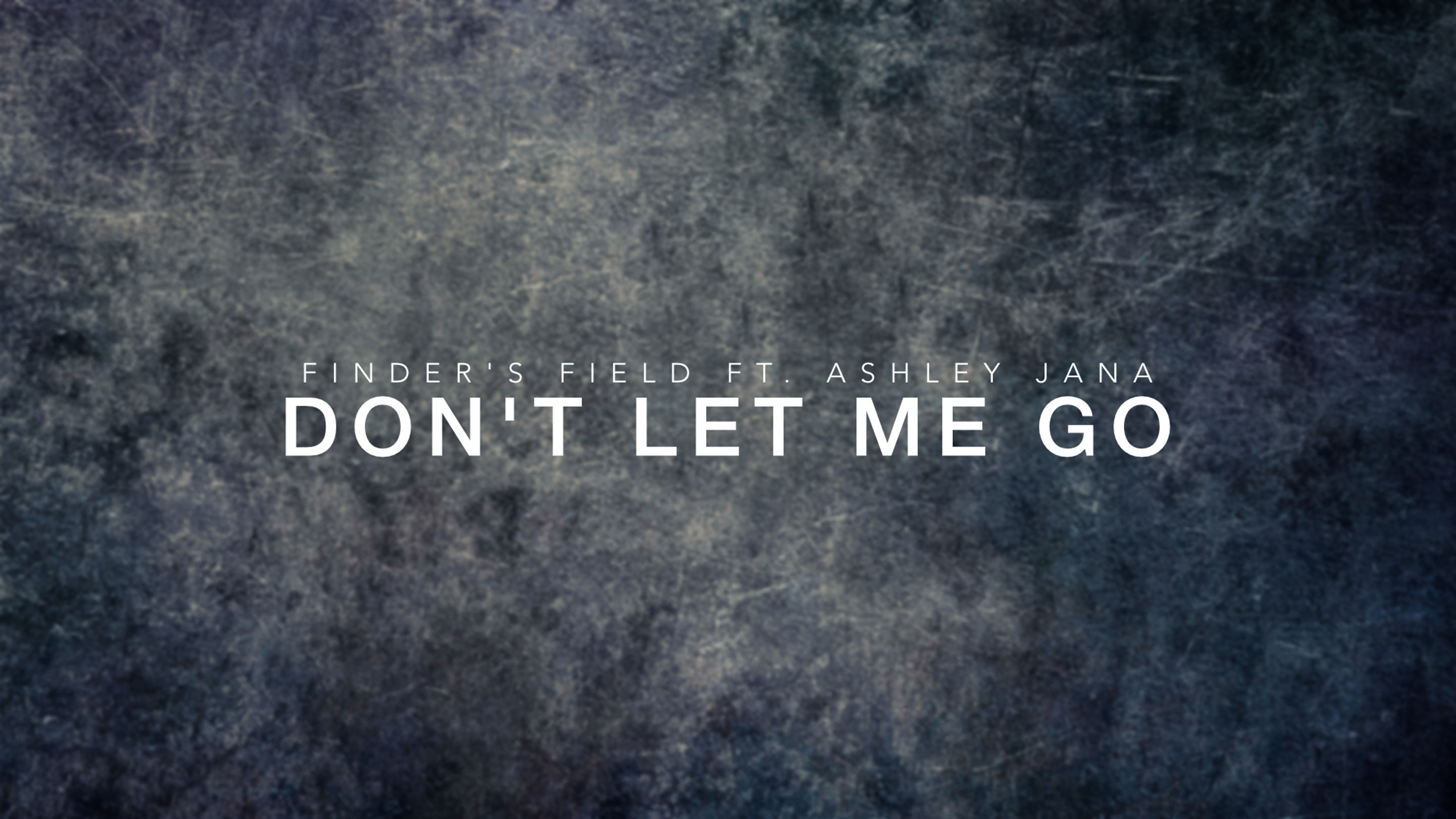 Finder's Field ft. Ashley Jana - Don't Let Me Go (Official Lyric Video)